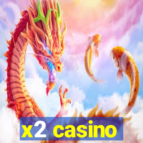 x2 casino